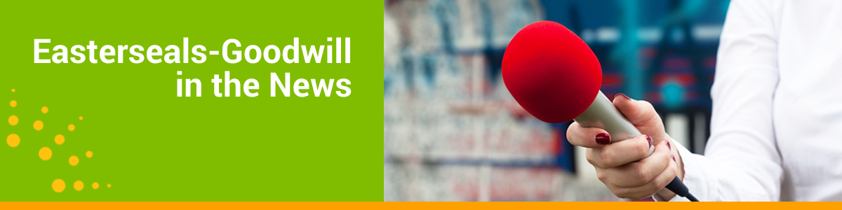 Easterseals-Goodwill in the news webpage header with a person’s arm holding a microphone.
