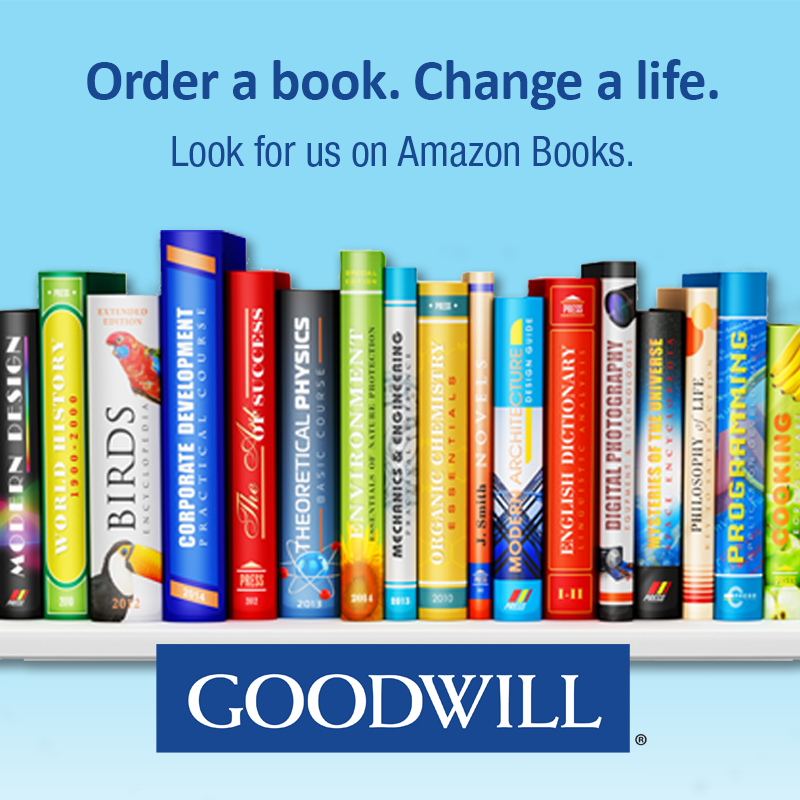 Shelf of books and a Goodwill logo. Order a book. Change a life. Look for us on Amazon Books.