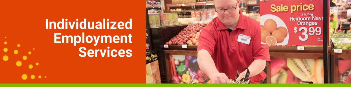 Individualized Employment Services webpage header with a grocery store employee working in the produce section of the store.